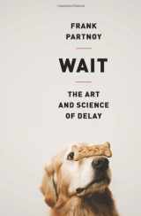 9781610390040-1610390040-Wait: The Art and Science of Delay