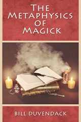9781539137887-1539137880-The Metaphysics of Magick