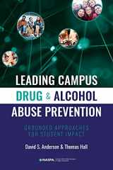 9781948213288-1948213281-Leading Campus Drug and Alcohol Abuse Prevention: Grounded Approaches for Student Impact