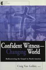 9780802846556-0802846556-Confident Witness - Changing World: Rediscovering the Gospel in North America (The Gospel and Our Culture Series (GOCS))