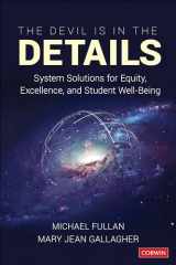 9781544317977-1544317972-The Devil Is in the Details: System Solutions for Equity, Excellence, and Student Well-Being