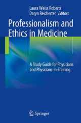 9781493916856-1493916858-Professionalism and Ethics in Medicine: A Study Guide for Physicians and Physicians-in-Training