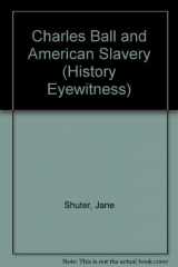 9780811482813-0811482812-Charles Ball and American Slavery (History Eyewitness)