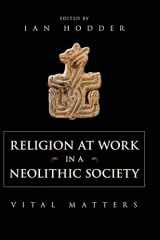 9781107047334-1107047331-Religion at Work in a Neolithic Society: Vital Matters