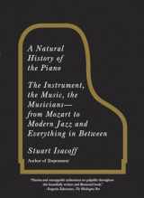 9780307279330-0307279332-A Natural History of the Piano: The Instrument, the Music, the Musicians--from Mozart to Modern Jazz and Everything in Between
