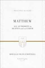 9781433503658-1433503654-Matthew: All Authority in Heaven and on Earth (Preaching the Word)