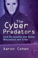9781009416856-1009416855-The Cyber Predators: Dark Personality and Online Misconduct and Crime