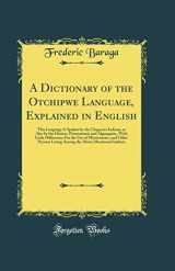 9780331159516-0331159511-A Dictionary of the Otchipwe Language, Explained in English: This Language Is Spoken by the Chippewa Indians, as Also by the Otawas, Potawatamis and Algonquins, With Little Difference; For the Use of