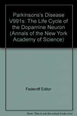 9781573314497-1573314498-Parkinson's Disease: The Life Cycle of the Dopamine Neuron (Annals of the New York Academy of Sciences)