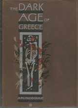 9780852240892-0852240899-The Dark Age of Greece: An Archaeological Survey of the Eleventh to the Eighth Centuries B.C.