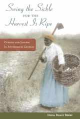9780252077586-025207758X-"Swing the Sickle for the Harvest is Ripe": Gender and Slavery in Antebellum Georgia (Women, Gender, and Sexuality in American History)