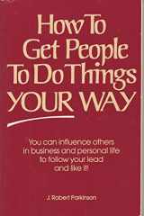 9780844266848-0844266841-How to get people to do things your way