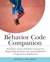 9781612507514-1612507514-The Behavior Code Companion: Strategies, Tools, and Interventions for Supporting Students with Anxiety-Related or Oppositional Behaviors