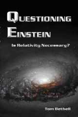 9780971484597-0971484597-Questioning Einstein: Is Relativity Necessary?