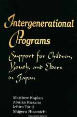 9780791436684-0791436683-Intergenerational Programs: Support for Children, Youth, and Elders in Japan (Suny Series in Japan in Transition)