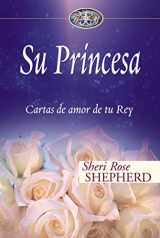 9780829747140-0829747141-Su Princesa: Cartas de amor de tu Rey (Su Princesa Serie) (Spanish Edition)