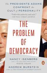 9780525557524-0525557520-The Problem of Democracy: The Presidents Adams Confront the Cult of Personality