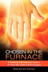 9781615077670-1615077677-Chosen in the Furnace: A Testimony of Survival and a Guide to All Those Who Desire to Be Encouragers