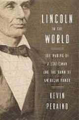 9780307887207-0307887200-Lincoln in the World: The Making of a Statesman and the Dawn of American Power