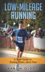 9781514865064-1514865068-Low-Mileage Running: A Short Guide to Running Faster, Injury Free