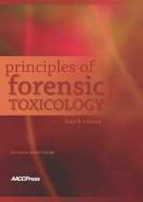 9781594251580-1594251584-Principles of Forensic Toxicology