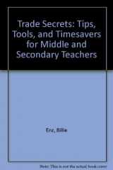 9780787284091-0787284092-Trade Secrets: Tips, Tools, and Timesavers for Middle and Secondary Teachers