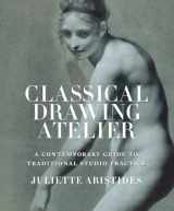 9780823006571-0823006573-Classical Drawing Atelier: A Contemporary Guide to Traditional Studio Practice