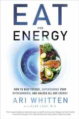 9781401971793-1401971792-Eat for Energy: How to Beat Fatigue, Supercharge Your Mitochondria, and Unlock All-Day Energy
