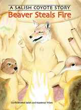 9780803243231-0803243235-Beaver Steals Fire: A Salish Coyote Story