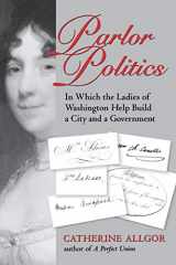 9780813921181-081392118X-Parlor Politics: In Which the Ladies of Washington Help Build a City and a Government (Jeffersonian America)