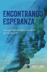 9780990311836-099031183X-Encontrando Esperanza: Una guía para familias afectadas por la adicción (Spanish Edition)