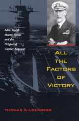 9781682472996-168247299X-All the Factors of Victory: Adm. Joseph Mason Reeves and the Origins of Carrier Airpower