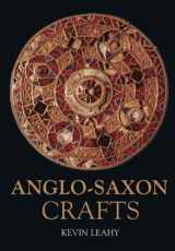 9780752429045-0752429043-Anglo-Saxon Crafts (Revealing History (Paperback))
