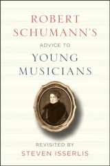 9780226482743-022648274X-Robert Schumann's Advice to Young Musicians: Revisited by Steven Isserlis