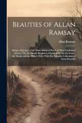 9781022765375-102276537X-Beauties of Allan Ramsay: Being a Selection of the Most Admired Pieces of That Celebrated Author, Viz. the Gentle Shepherd; Christ's Kirk On the ... His Valuable Collection of Scots Proverbs