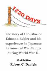9781467054270-1467054275-1220 Days: The Story of U.S. Marine Edmond Babler and His Experiences in Japanese Prisoner of War Camps During World War II. Second Edition
