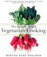 9781623361297-162336129X-The Simple Art of Vegetarian Cooking: Templates and Lessons for Making Delicious Meatless Meals Every Day