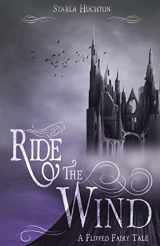 9781517790066-1517790069-Ride the Wind: A Flipped Fairy Tale (Flipped Fairy Tales)