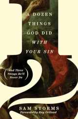 9781433576607-1433576600-A Dozen Things God Did with Your Sin (And Three Things He'll Never Do): And Three Things He'll Never Do