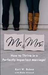 9780692301074-0692301070-Mr. and Mrs. How to Thrive in a Perfectly Imperfect Marriage: A Christian Marriage Advice Book