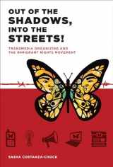 9780262028202-0262028204-Out of the Shadows, Into the Streets!: Transmedia Organizing and the Immigrant Rights Movement (Mit Press)