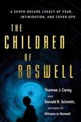 9781632650191-1632650193-The Children of Roswell: A Seven-Decade Legacy of Fear, Intimidation, and Cover-Ups