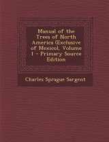 9781295624515-1295624516-Manual of the Trees of North America (Exclusive of Mexico), Volume 1 - Primary Source Edition