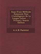 9781295464210-1295464217-Essai D'une Méthode Raisonnée Pour L'intelligence De La Langue Latine ... (French Edition)