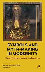 9781785272813-1785272810-Symbols and Myth-Making in Modernity: Deep Culture in Art and Action