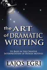 9789562915861-9562915867-Art Of Dramatic Writing: Its Basis in the Creative Interpretation of Human Motives