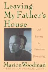 9780877738961-0877738963-Leaving My Father's House: A Journey to Conscious Femininity