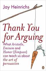 9781846140419-1846140412-Thank You For Arguing - What Aristotle, Eminem and Homer Simpson Can Teach Us About The Art Of Persuasion