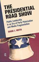 9781594518508-1594518505-Presidential Road Show: Public Leadership in an Era of Party Polarization and Media Fragmentation (Media and Power)