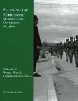 9781494478001-1494478005-Securing the Surrender: Marines in the Occupation of Japan (Marines in World War II Commemorative Series)